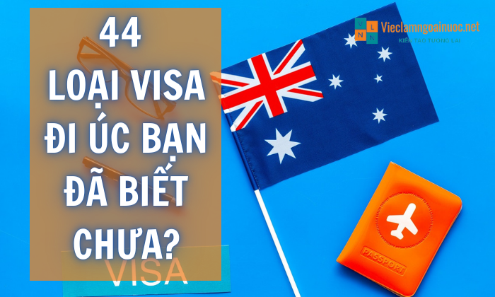 Các loại visa Úc 2023 hãy cùng xem chi tiết 44 loại visa đi Úc nhé